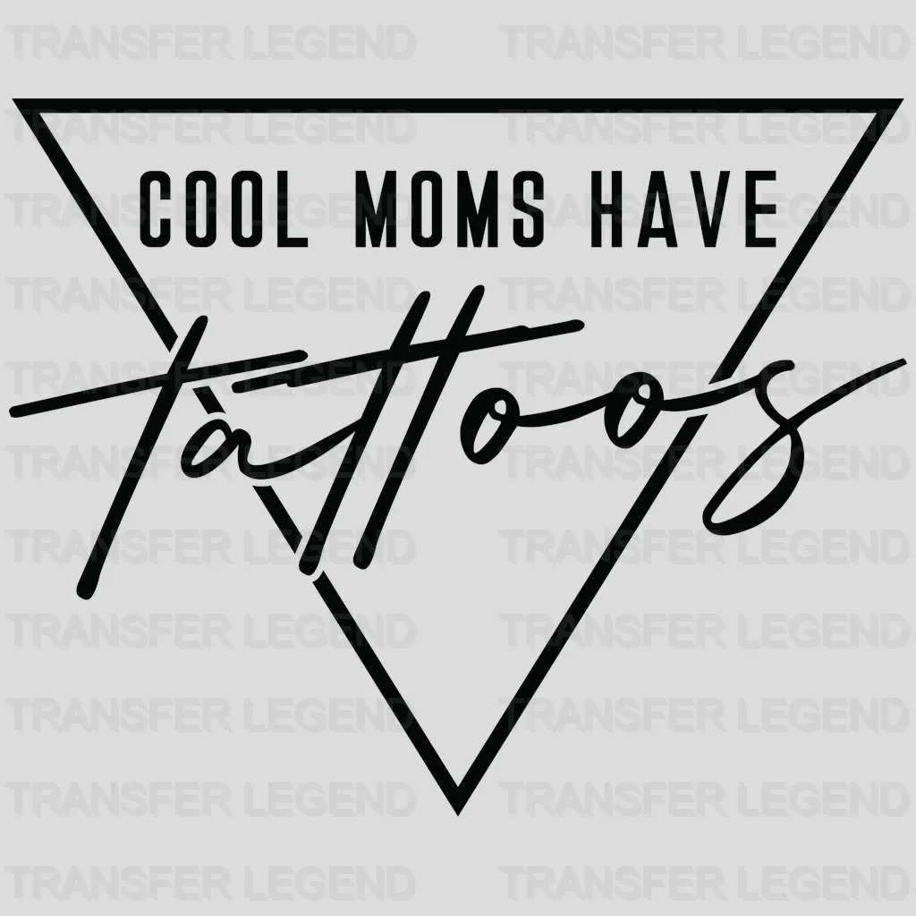 Cool Moms Have Tattoos - Cool Mom - Mothers Day - Funny Mom - Design - DTF heat transfer - transferlegend