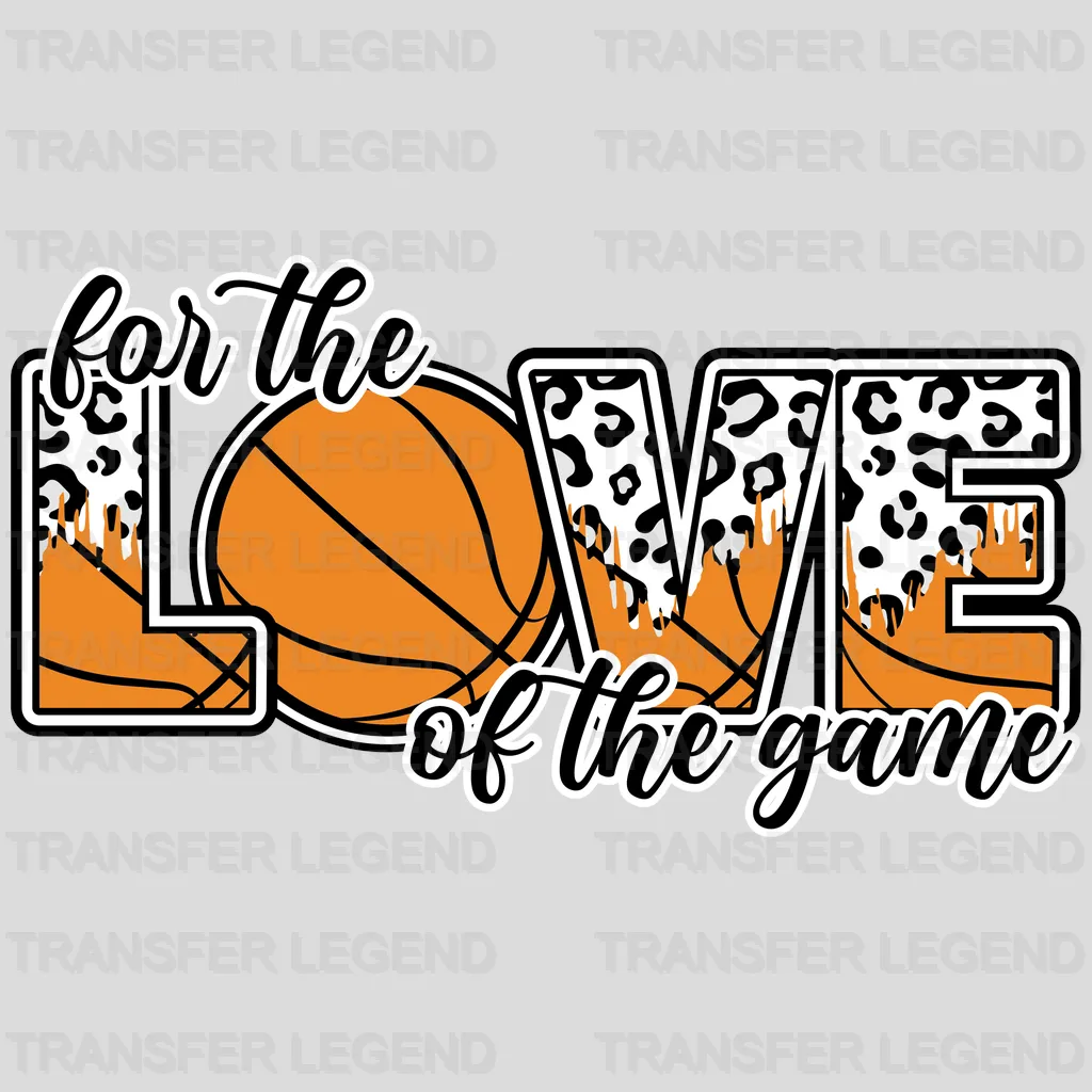 For The Love Of Game Basketball DTF Transfer - transferlegend
