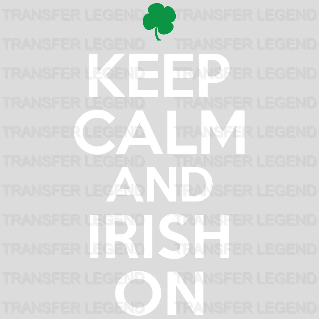 Keep Calm And Irish On St. Patrick's Day Design - DTF heat transfer - transferlegend