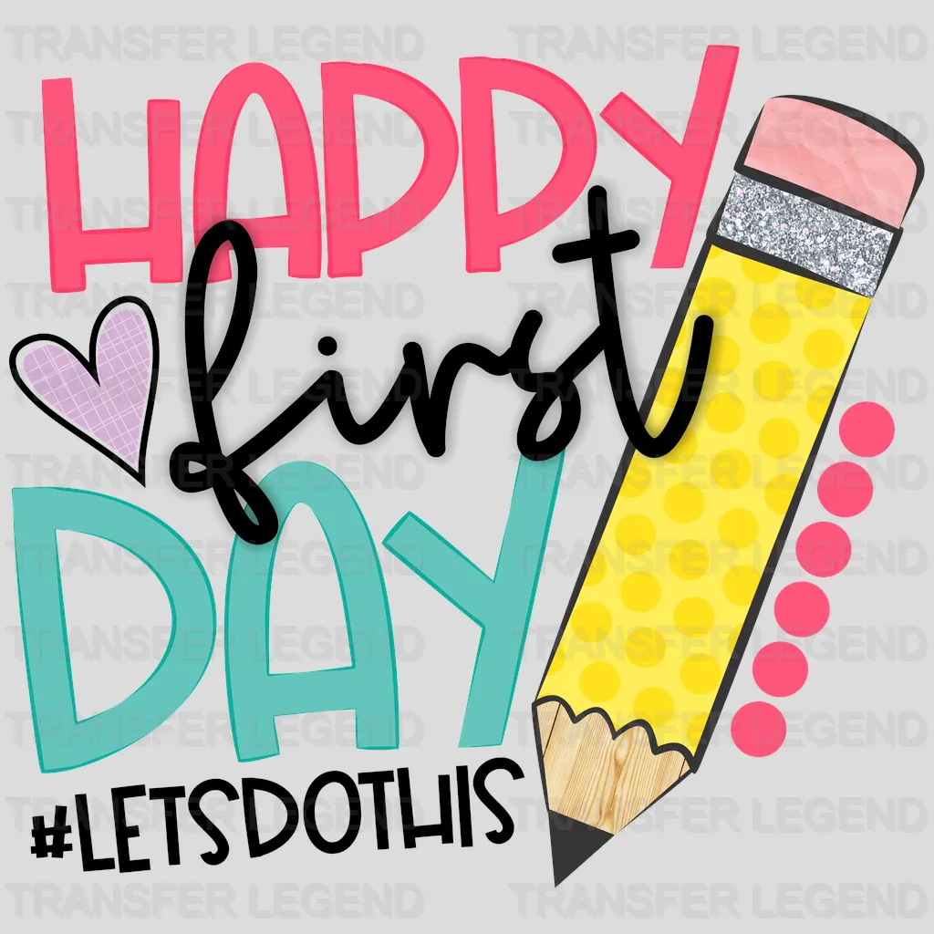 Happy First Day #letsdothis Design - DTF heat transfer - transferlegend