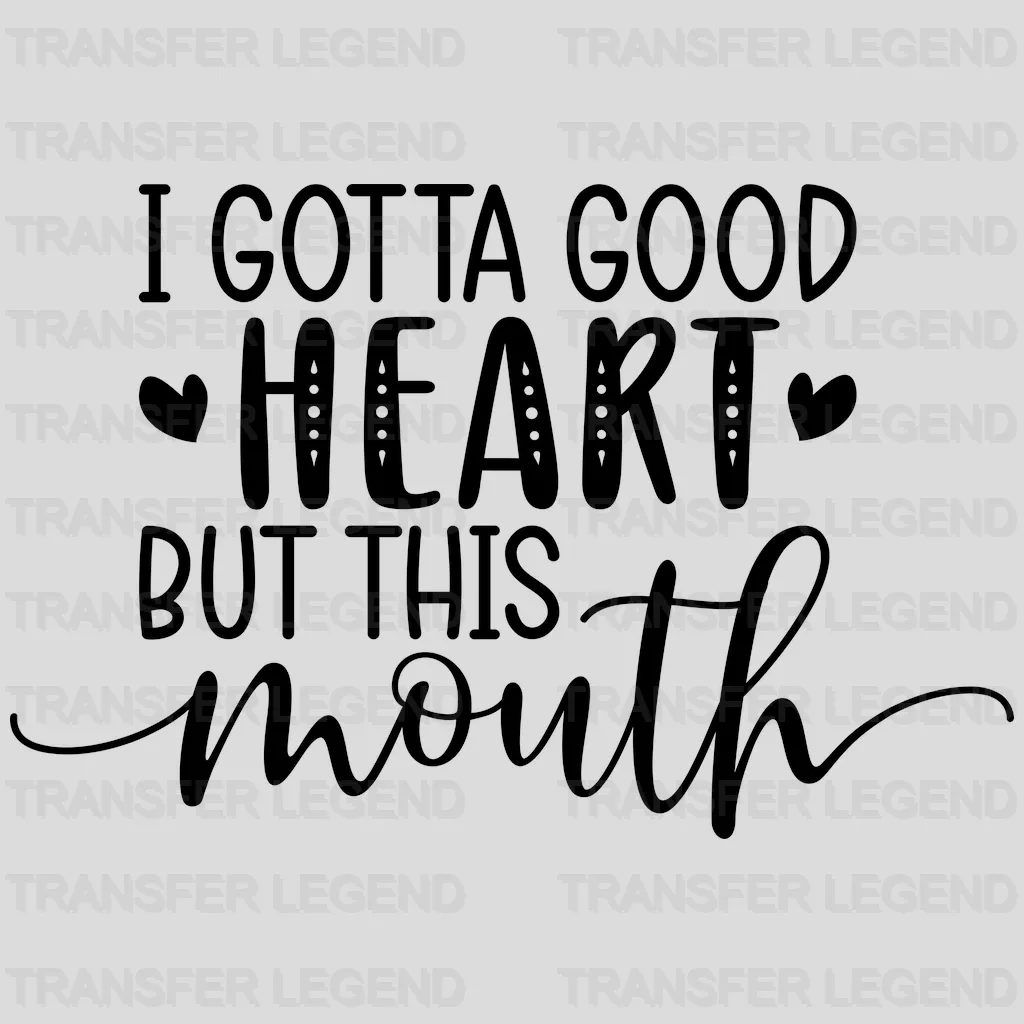 I Gotta Good Heart But This Mouth - Mothers Day - Funny Mom - Design - DTF heat transfer - transferlegend