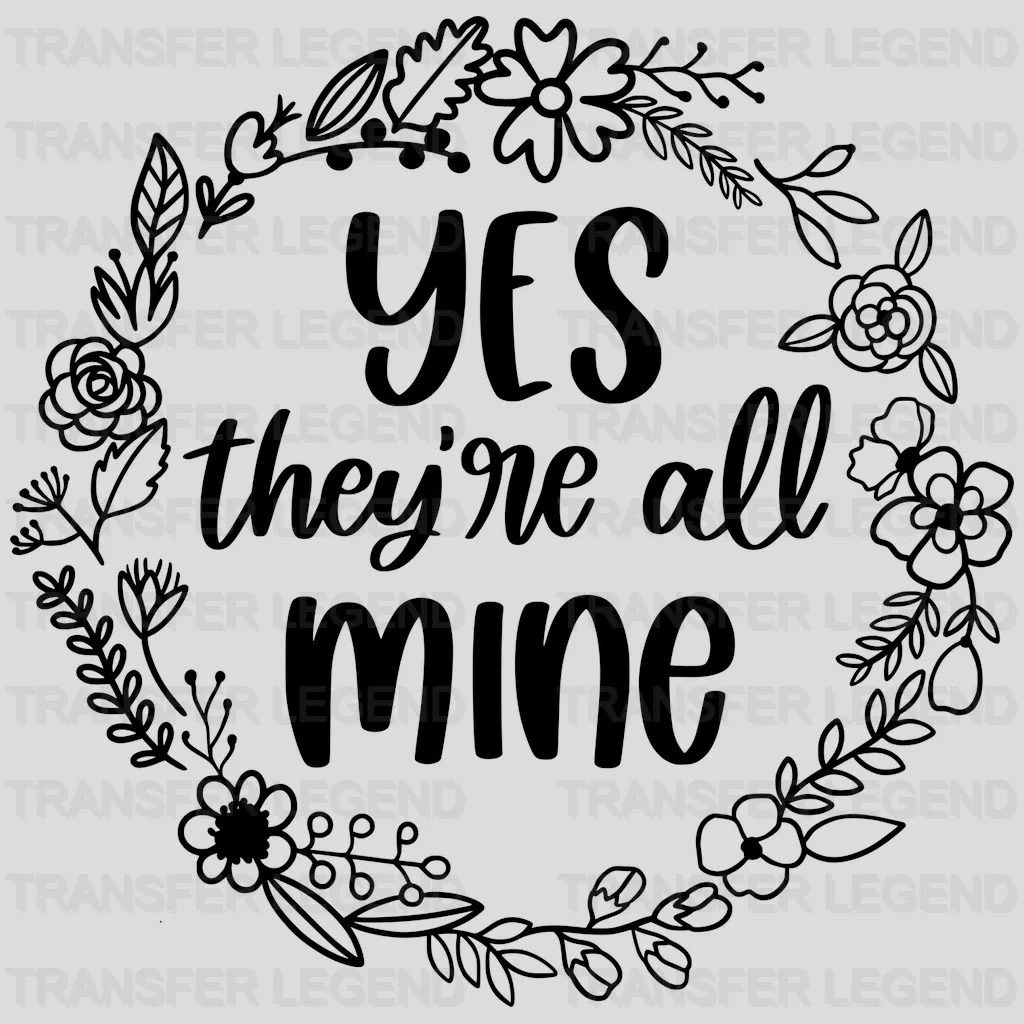 Yes They're All Mine - Mother's Day - Strong Mama - Design - DTF heat transfer - transferlegend