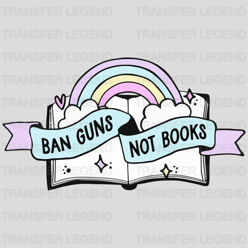 Ban Guns Not Books - Gun Reform - Stop School Shooting - Design - DTF heat transfer - transferlegend