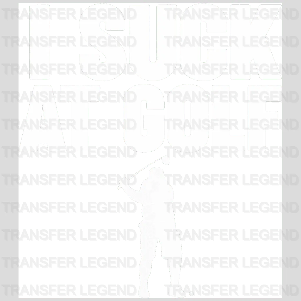 I S**K At Golf Golf Design - DTF Heat Transfers - transferlegend