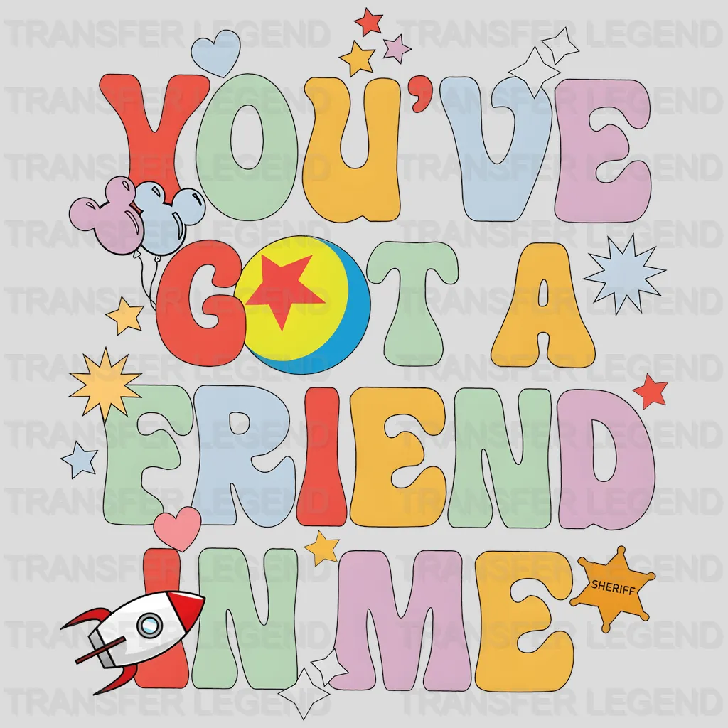 You've Got Friends Toy Story Disney Designs - DTF Heat Transfers