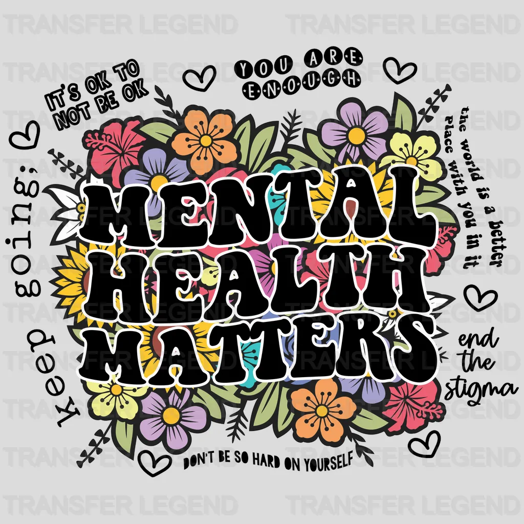 Mental Health Matters Colorful Floral - Motivational - Inspirational Design - DTF heat transfer - transferlegend