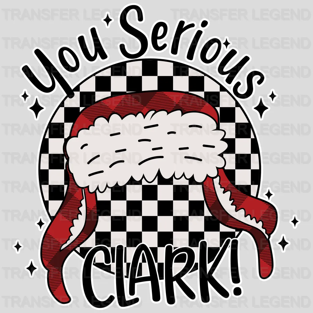 YOU SERIOUS CLARK Christmas Design, Christmas Design, Dtf Heat Transfer - transferlegend