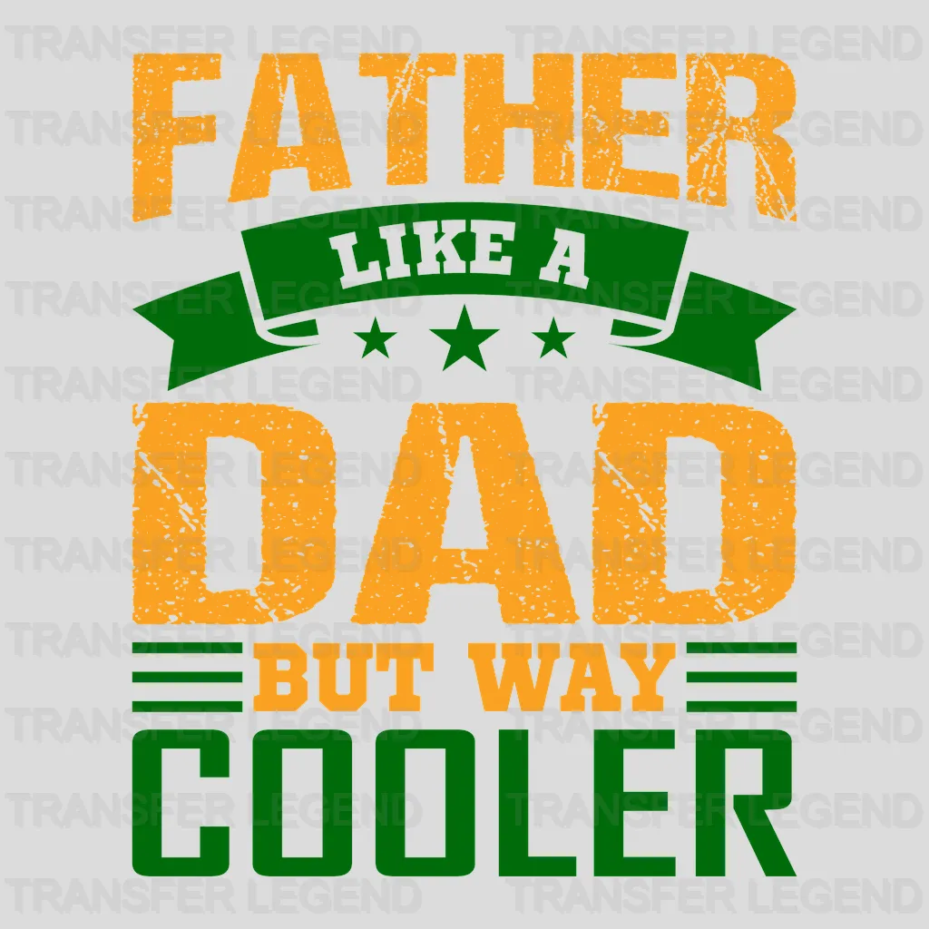 Father Like A Dad But Way Cooler Design - DTF heat transfer - transferlegend