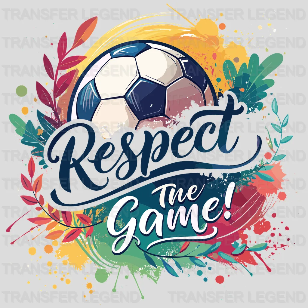Respect The Game Soccer Design - DTF Heat Transfers - transferlegend
