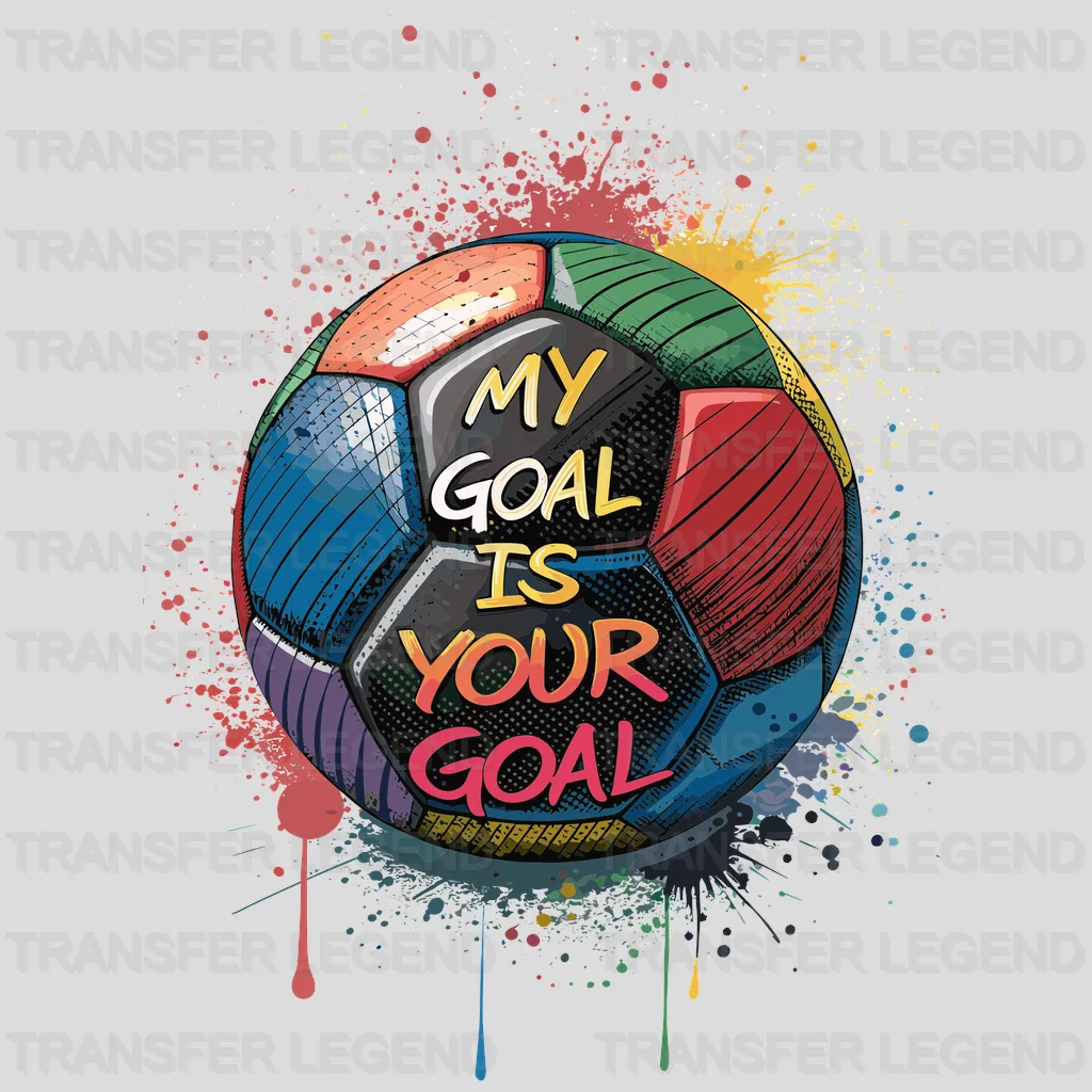 My Goal Is Your Goal Soccer Design - DTF Heat Transfers - transferlegend