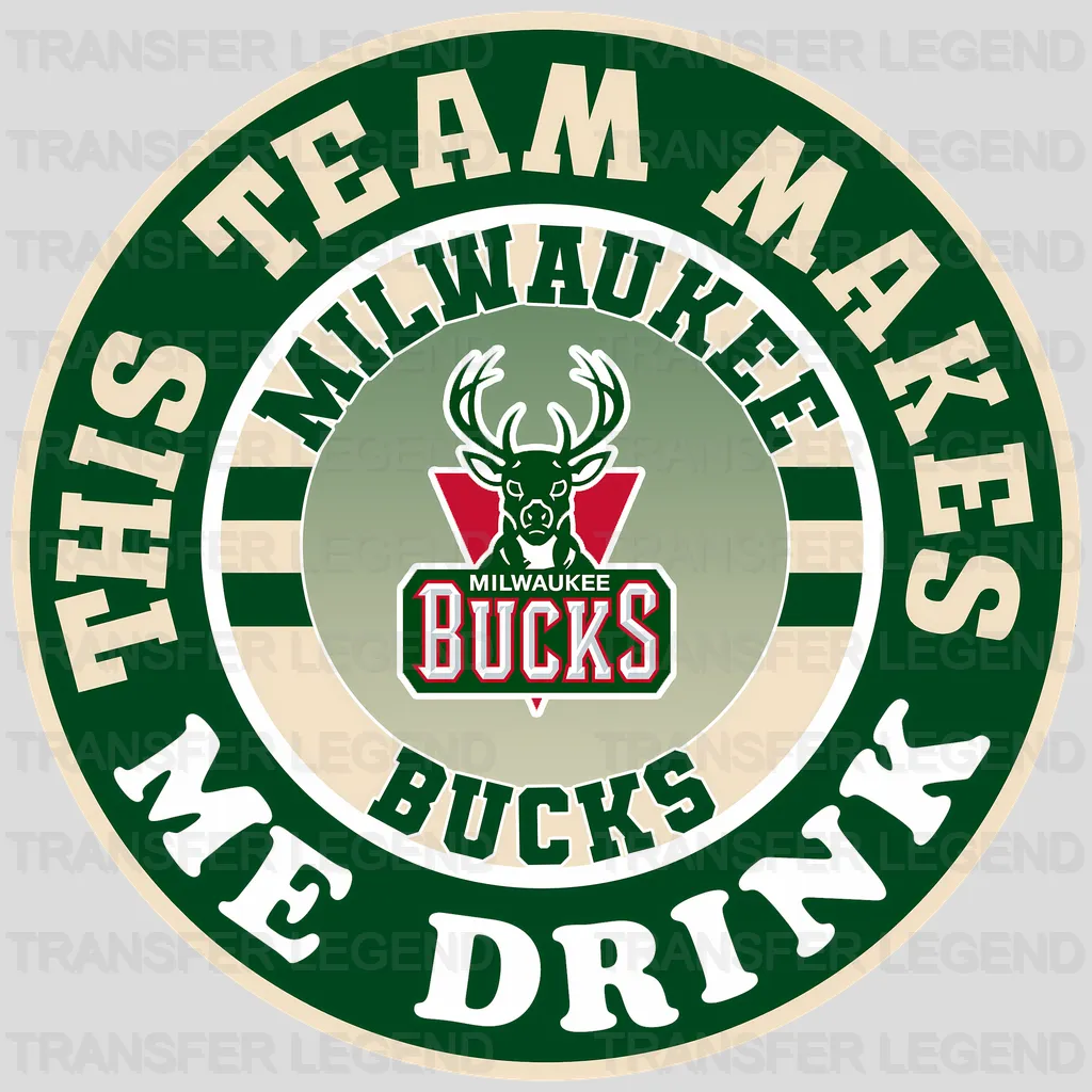 Milwaukee Bucks NBA This Team Makes Me Drink DTF Iron On Transfer