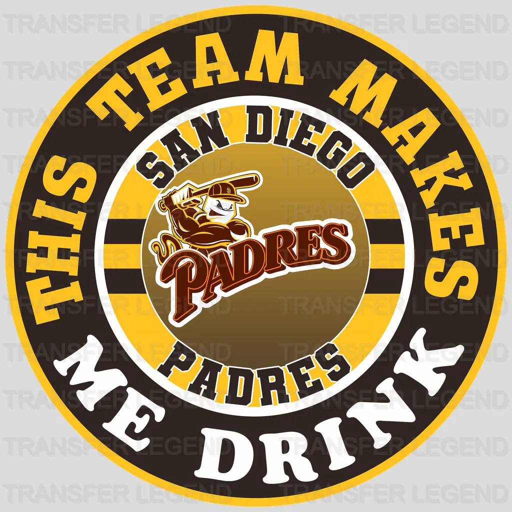 San Diego Padres MLB San Diego This Team Makes Me Drink DTF Iron On Transfer