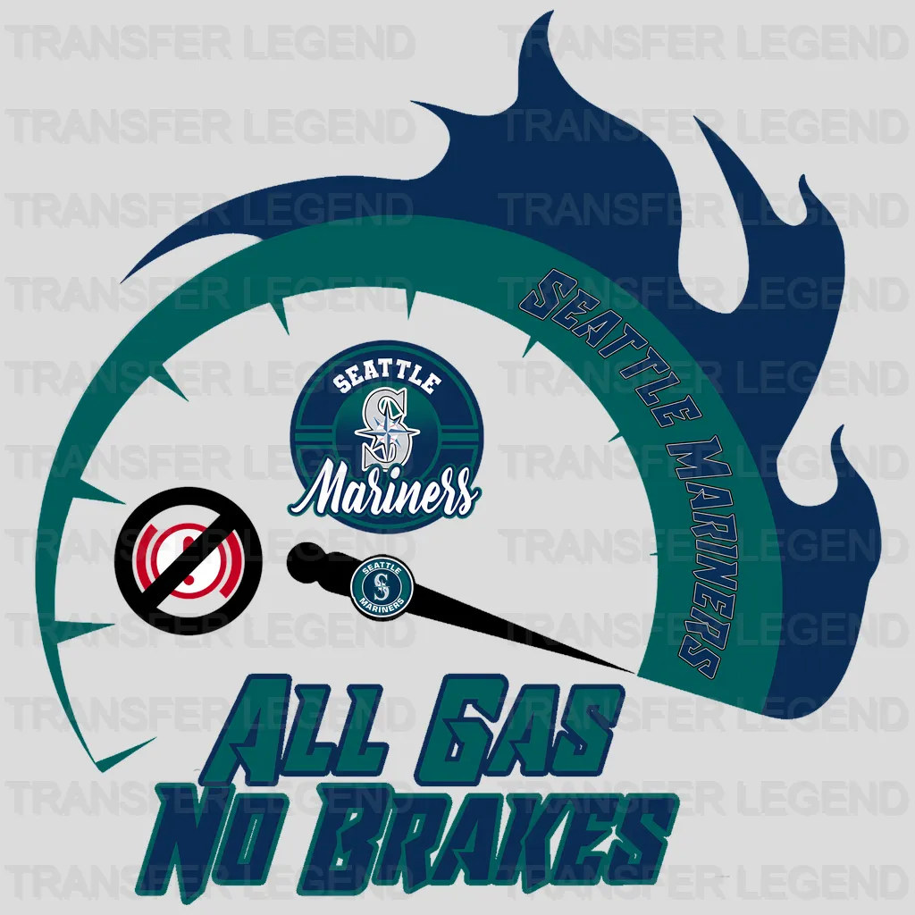 Seattle Mariners MLB All Gas No Brakes DTF Iron On Transfer