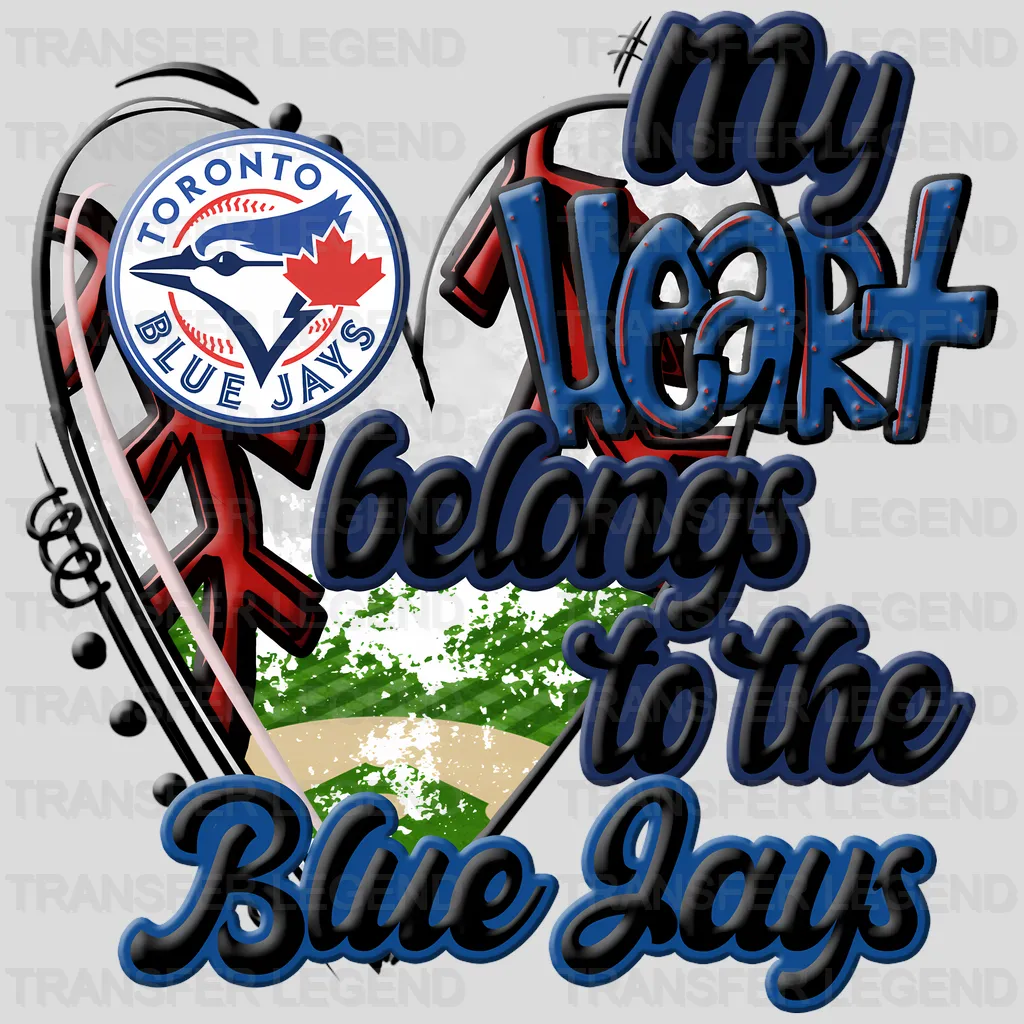 Toronto Blue Jays MLB Toronto Blue My Heart Belongs To The Blue Jays DTF Iron On Transfer