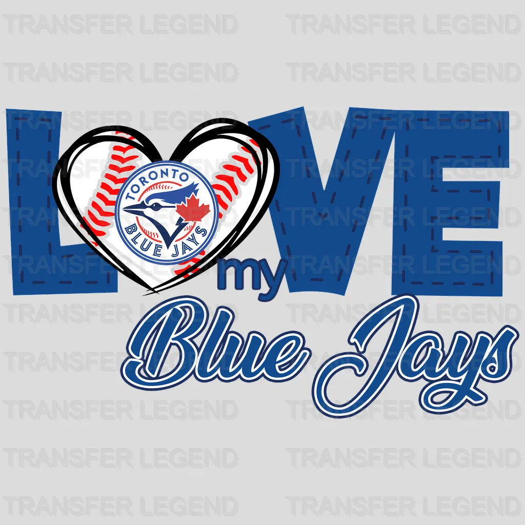 Toronto Blue Jays MLB Toronto Blue Love My Blue Jays DTF Iron On Transfer