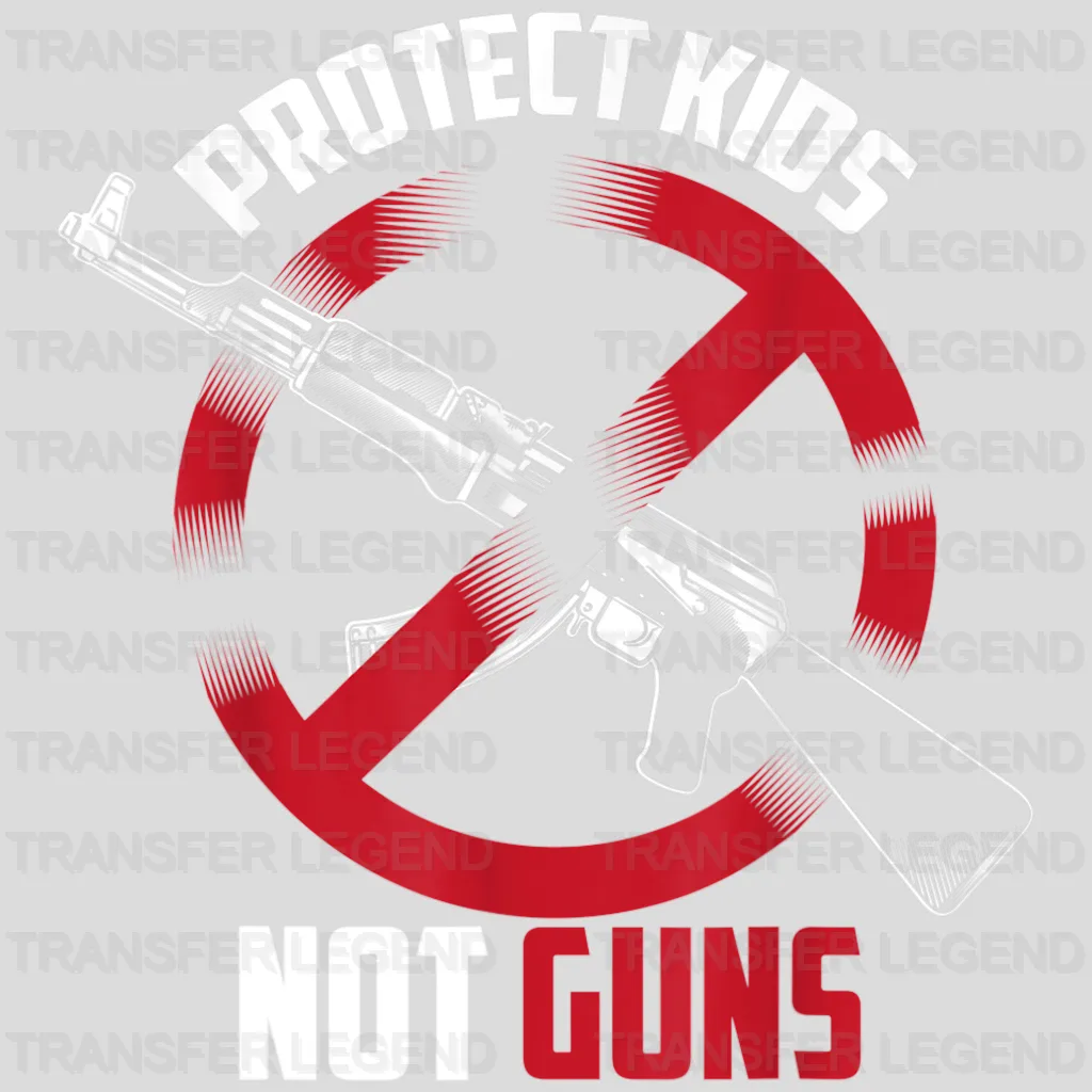 Protect Kids Not Guns - Stop School Shooting - Gun Violence - Anti Gun - Design - DTF heat transfer - transferlegend