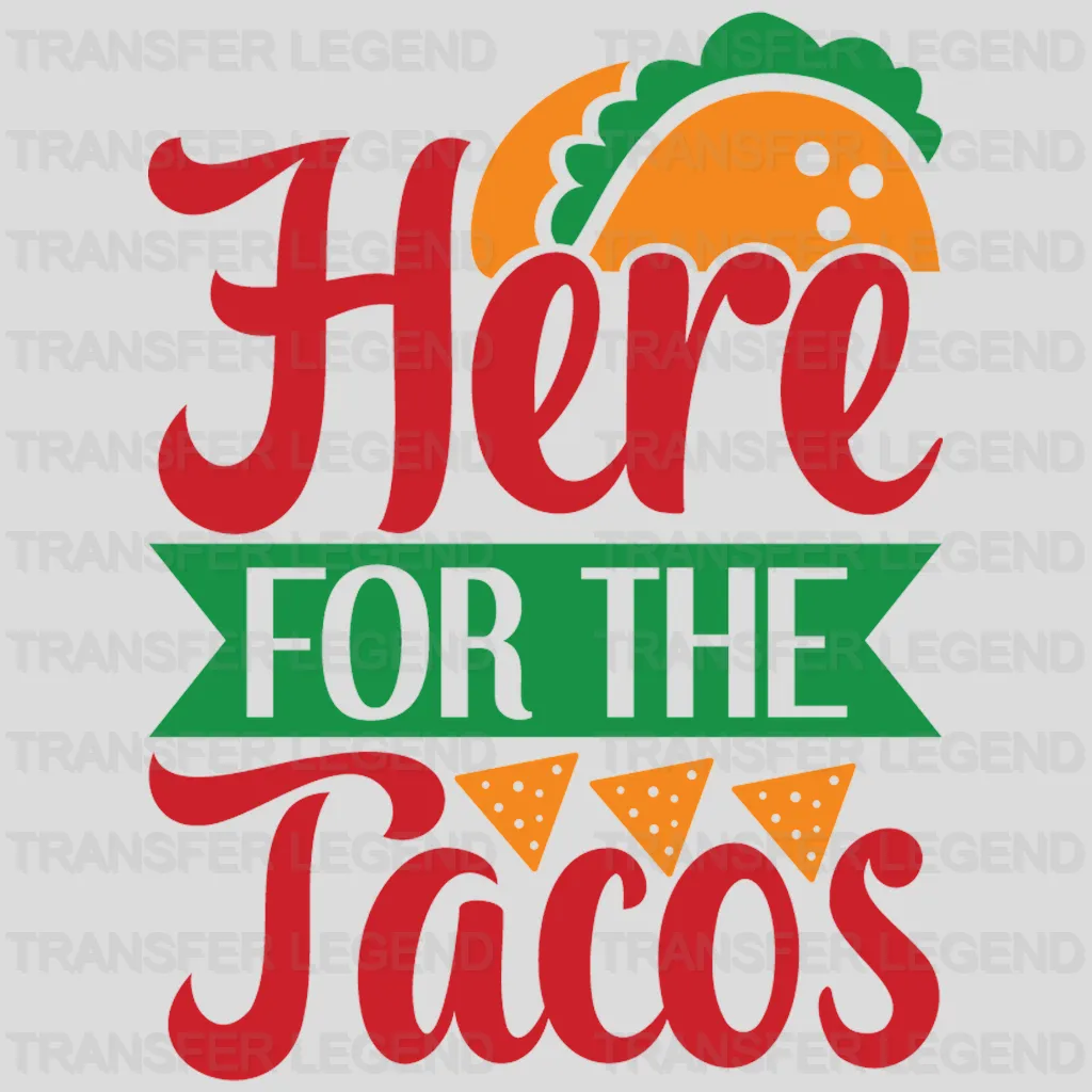 Here For The Tacos - Cinco De Mayo DTF heat transfer - transferlegend