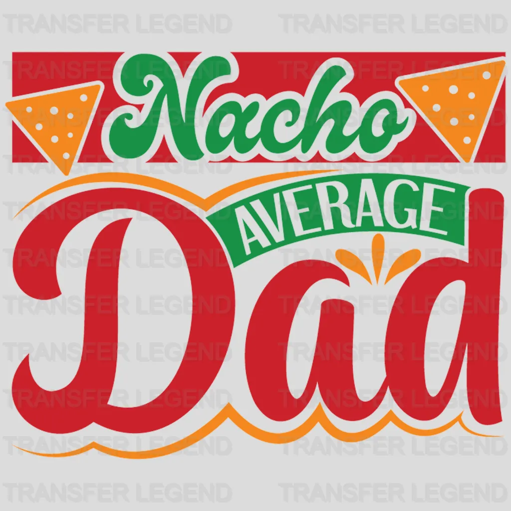 Nacho Dad - Cinco De Mayo DTF heat transfer - transferlegend