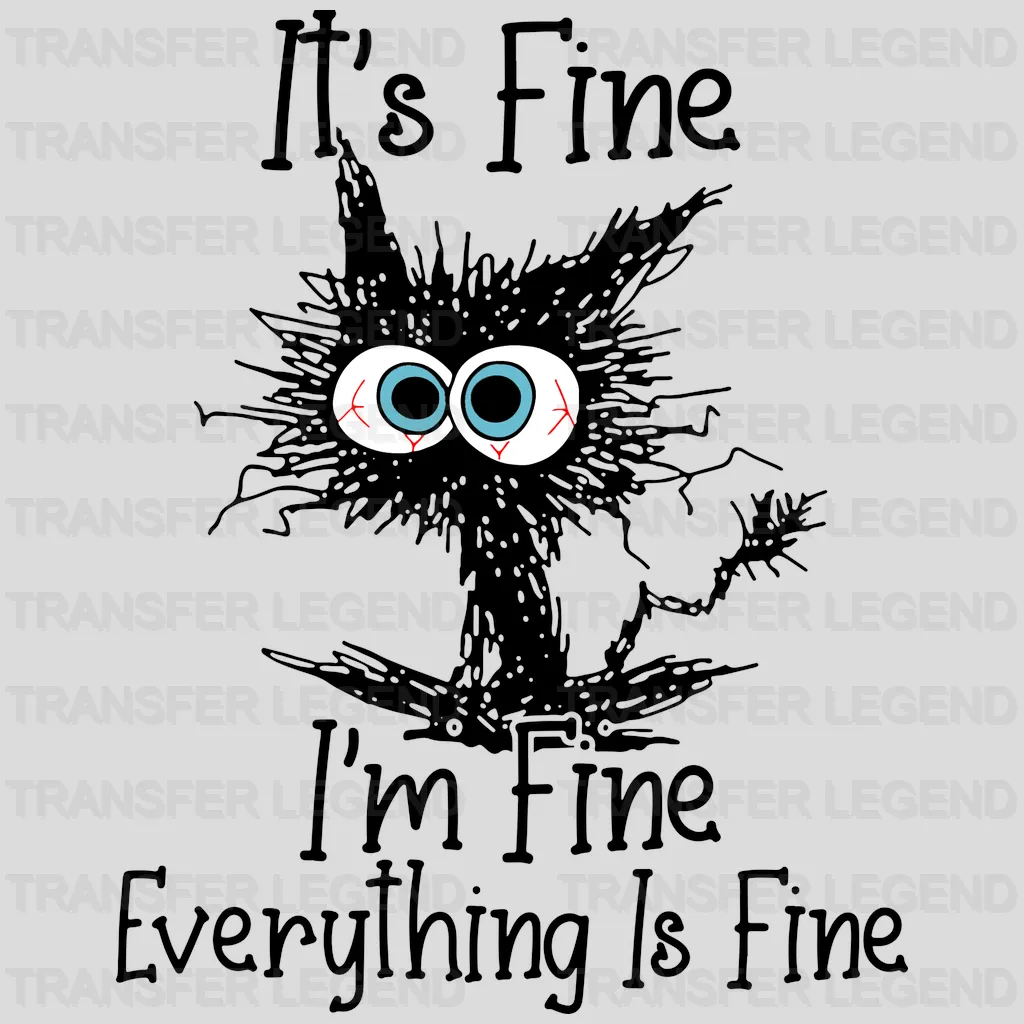 It's Fine I'm Fine Everything Is Fine - Funny Cat - Sarcasm Design - DTF heat transfer - transferlegend