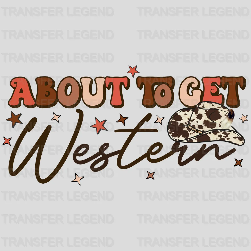 Abaout The Get Western Cowboy Hat DTF Transfer - transferlegend