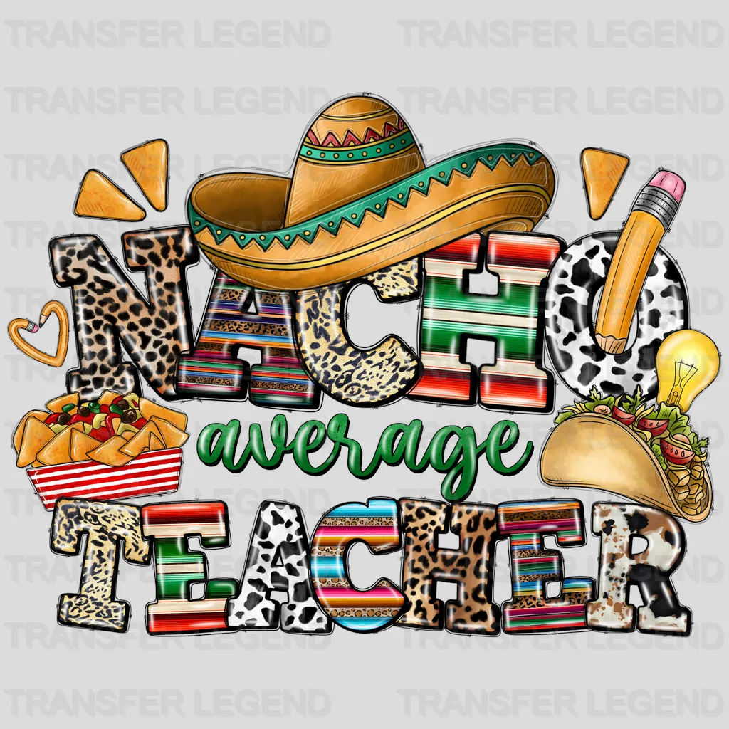 Nacho Average Teacher - Cinco De Mayo DTF heat transfer - transferlegend