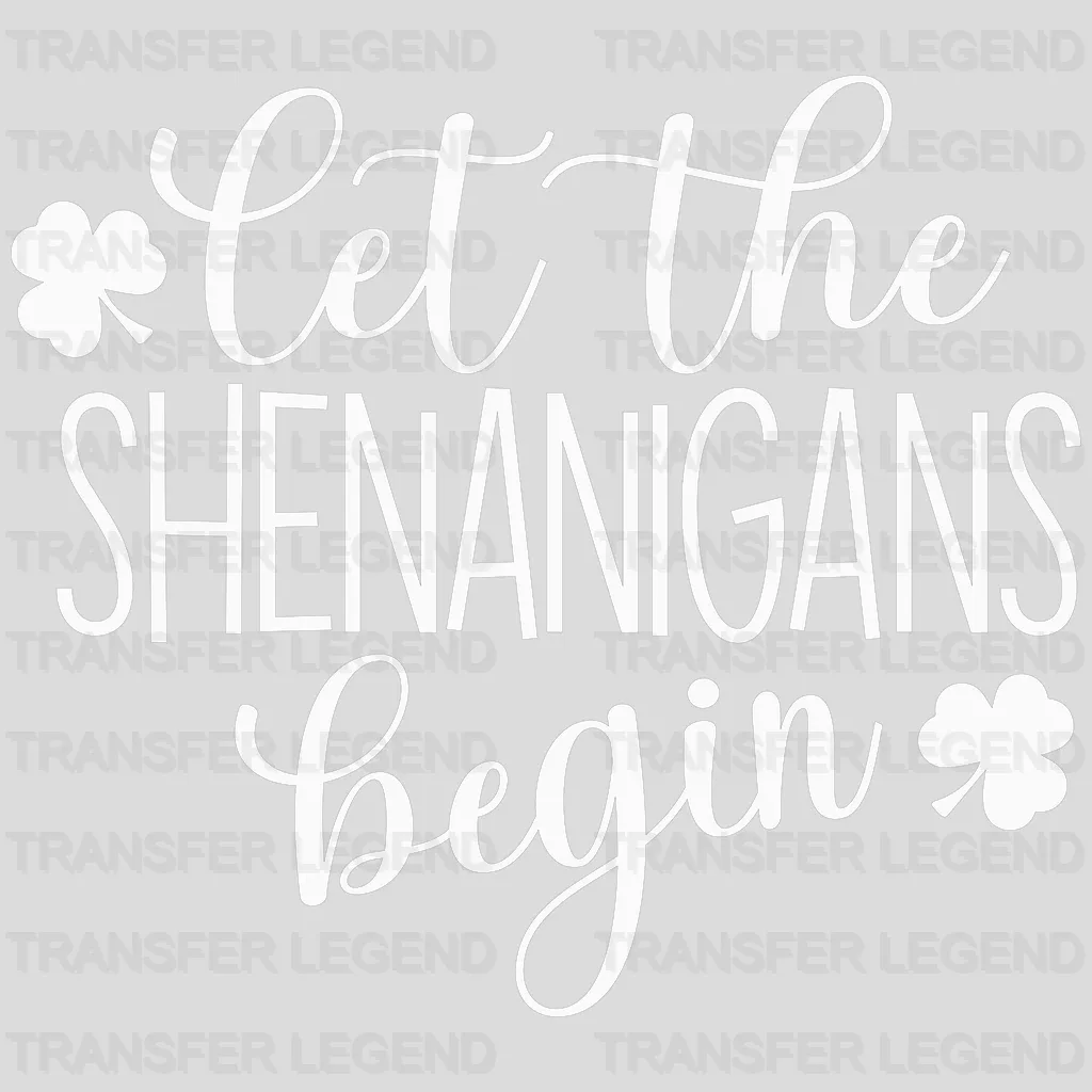 Let The Shenanigans Begin St. Patrick's Day Design - DTF heat transfer - transferlegend