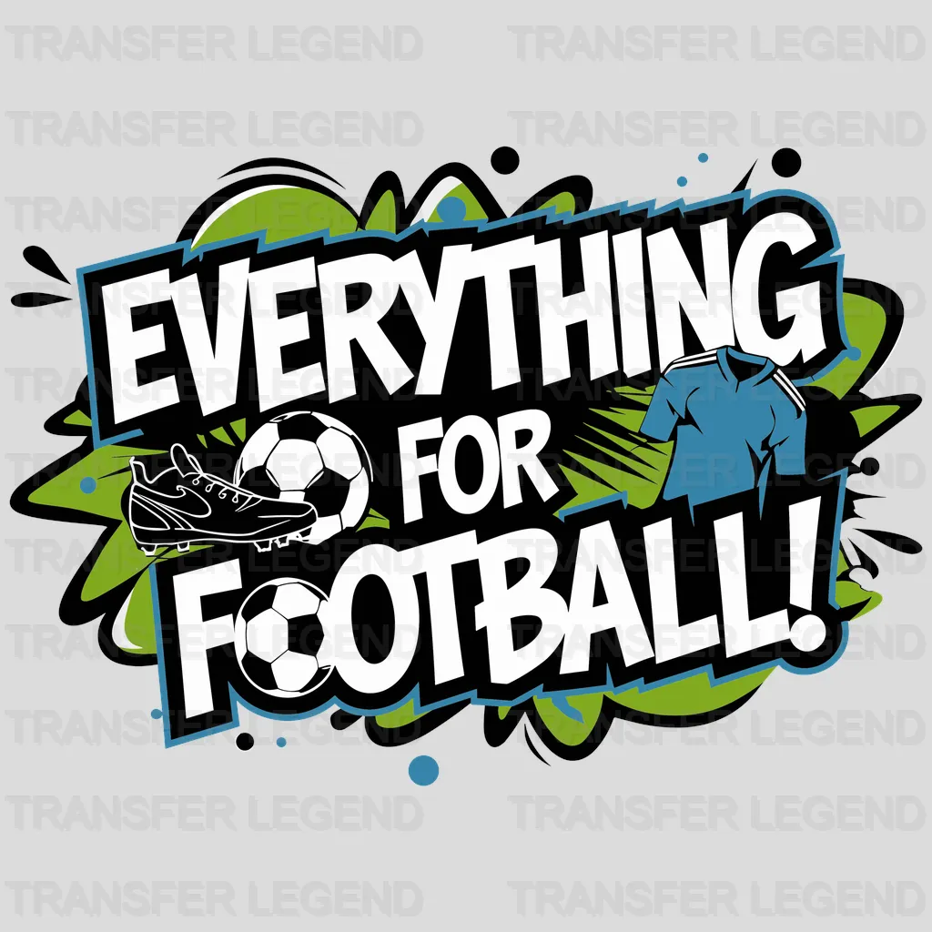 Everthing For Soccer Design - DTF Heat Transfers - transferlegend