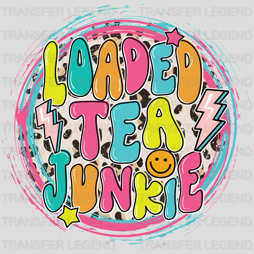 Loaded Tea Junkie Smiley Design - DTF heat transfer - transferlegend