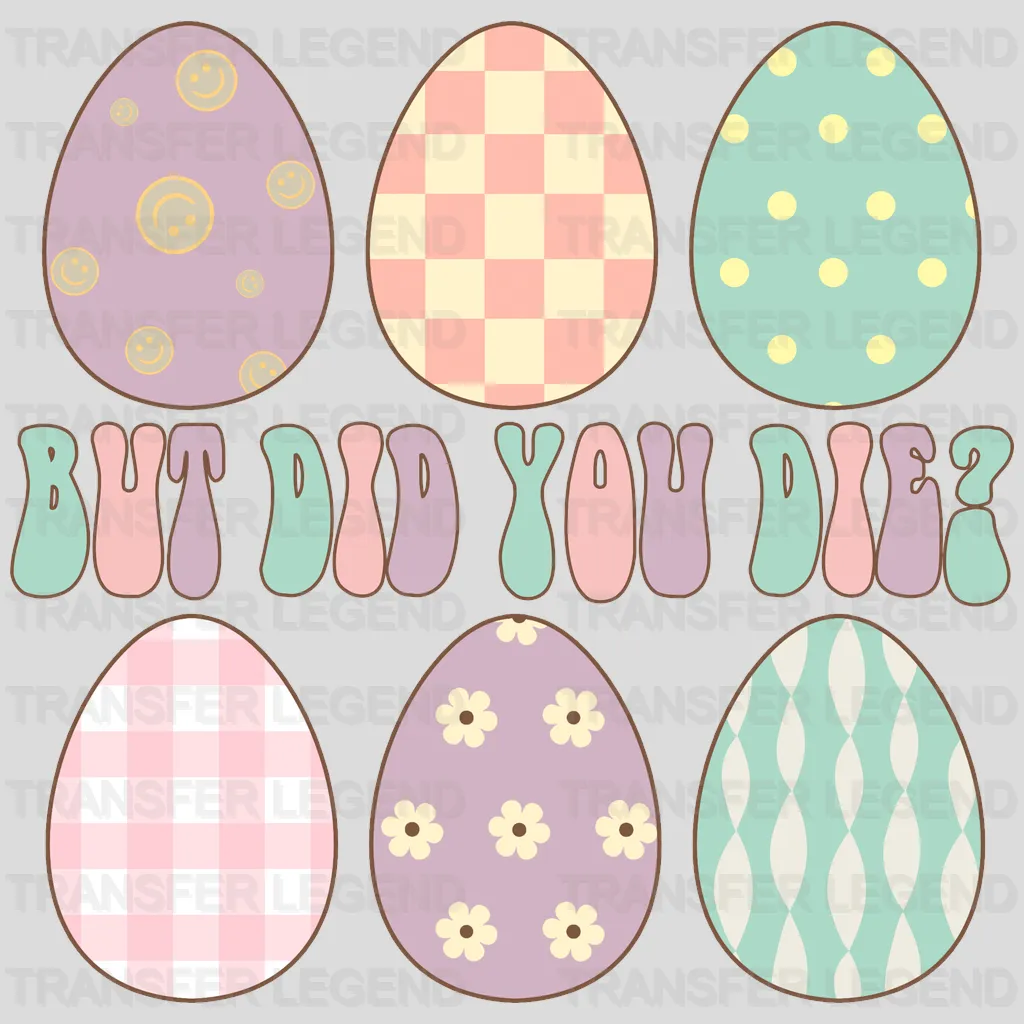 But Did You Die? Easter Design - DTF heat transfer - transferlegend