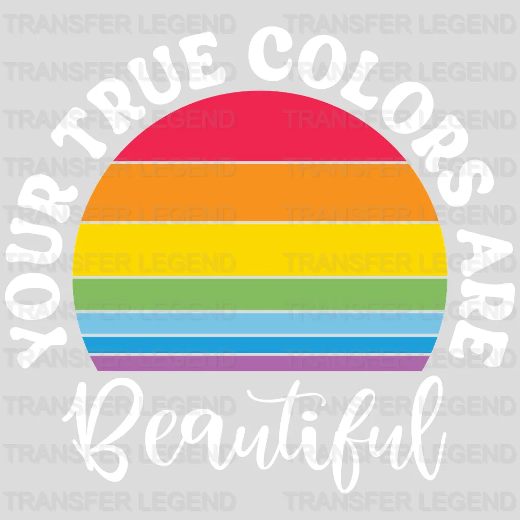 Your True Colors Are Beautiful - LGBT - Lgbt Support - PRIDE Design - DTF heat transfer - transferlegend