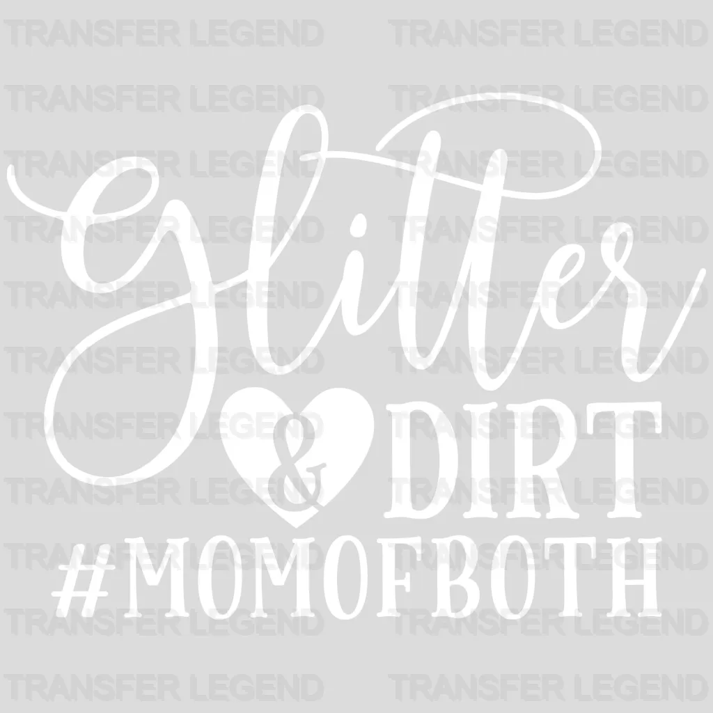 Glitter and Dirt Mom of Both - Mothers Day - Funny Mom - Pregnancy Announcement Design - DTF heat transfer - transferlegend