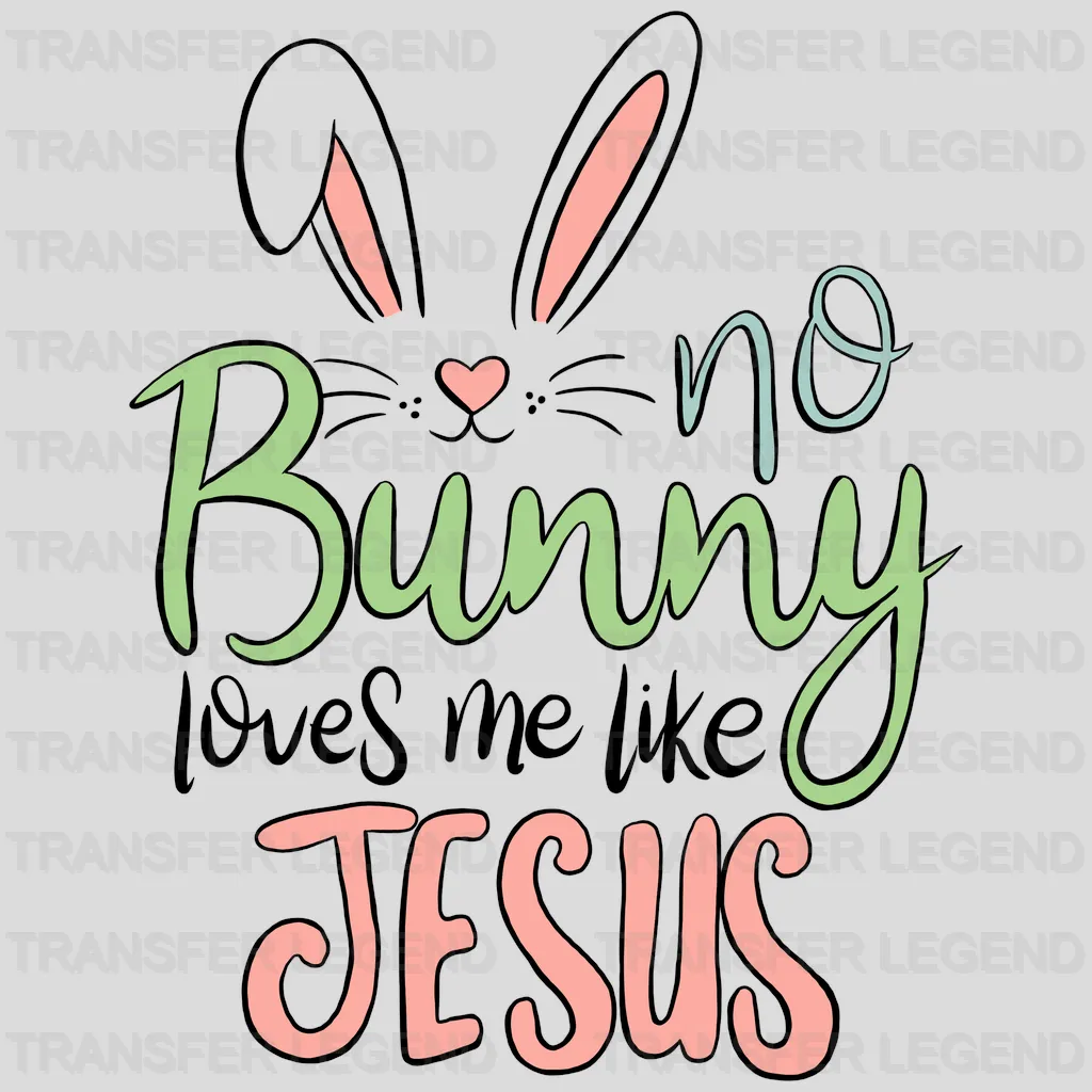 No Bnny Loves Me Like Jess Easter Design - DTF heat transfer - transferlegend