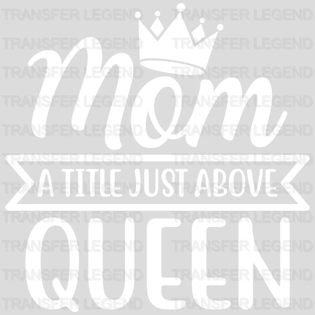 Mom A Title Just Above Queen - Mothers Day  - Funny Mom - Animal Lover - Design - DTF heat transfer - transferlegend
