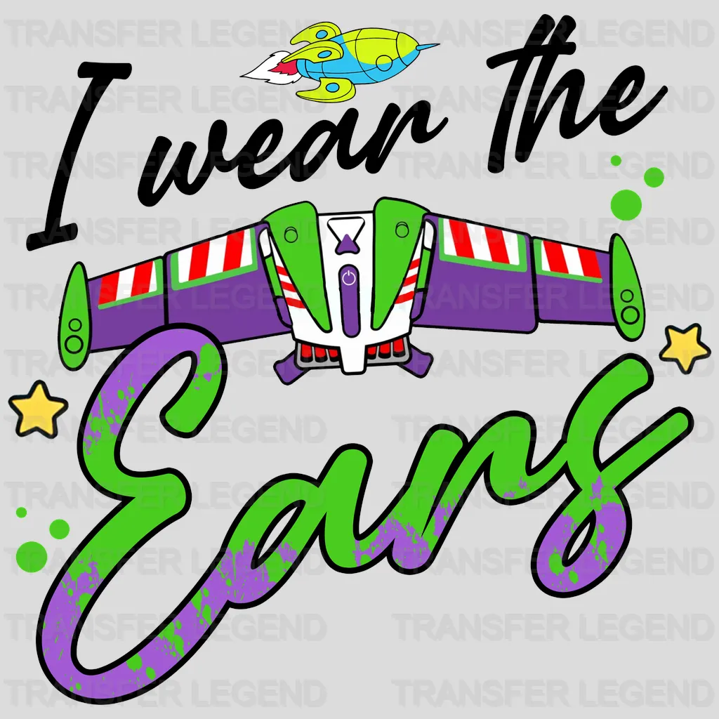 I Wear The Earg Toy Story Disney Designs - DTF Heat Transfers