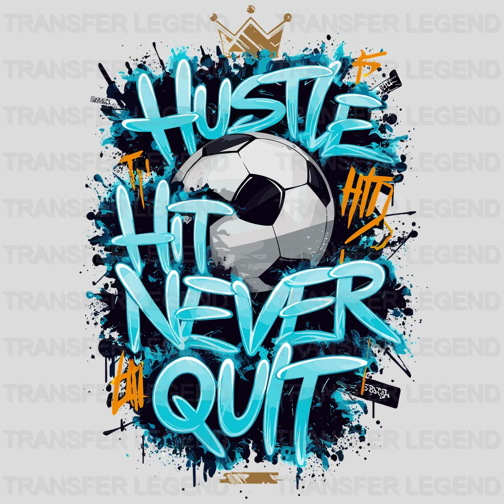 Hustle Hit Never Quit Soccer Design - DTF Heat Transfers - transferlegend