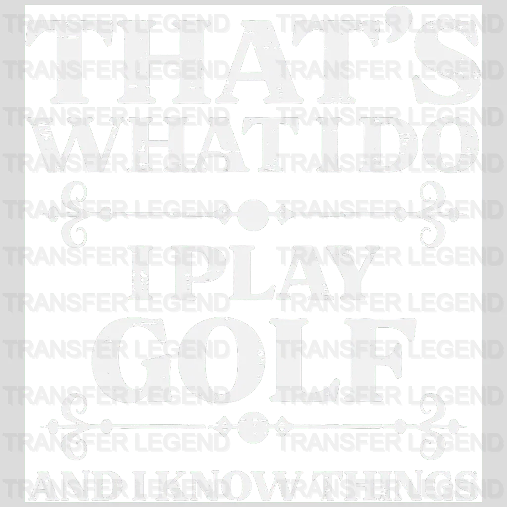 That's What I Do Golf Design - DTF Heat Transfers - transferlegend