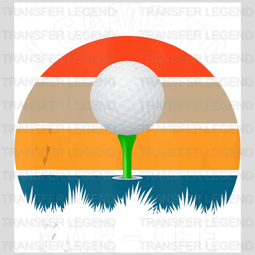 I Came To Golf Golf Design - DTF Heat Transfers - transferlegend