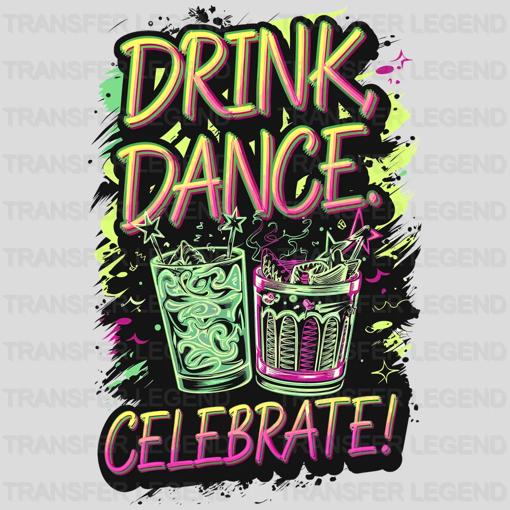 Drink Dance Celebrate Party Design - DTF Heat Transfer - transferlegend