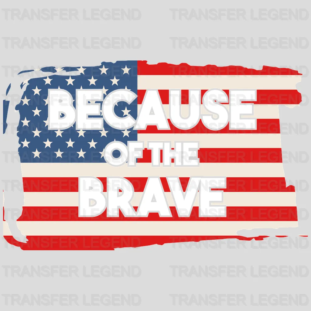 Because Of The Brave - Memorial Day DTF Transfer - transferlegend