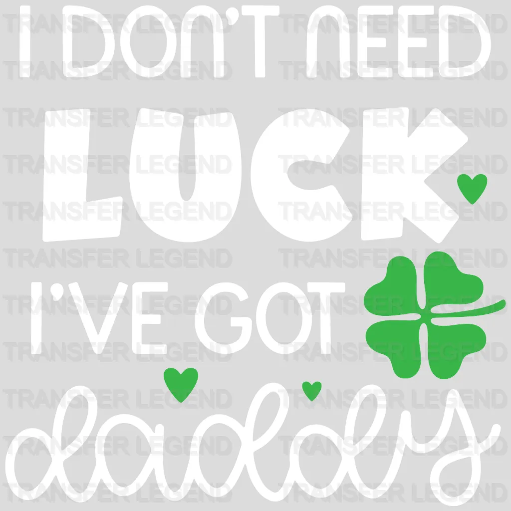 I've Got Daddy St. Patrick's Day Design - DTF heat transfer - transferlegend