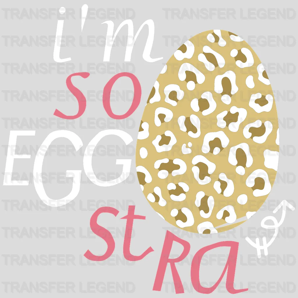 I'm So Eggstra Easter Design- DTF heat transfer - transferlegend