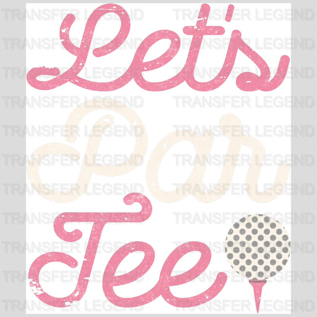 Let's Par Tee 3 Golf Design - DTF Heat Transfers - transferlegend