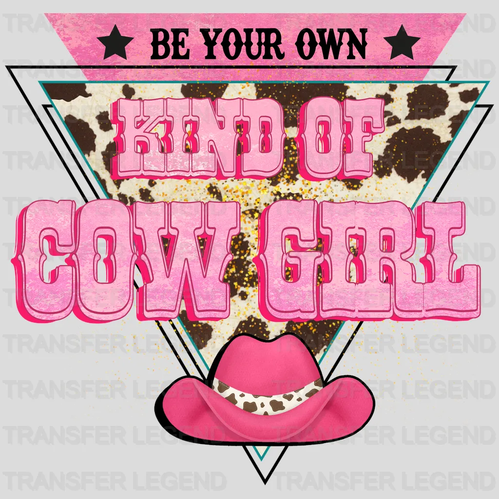 Be Your Own Kind Of Cow Girl Hat DTF Transfer - transferlegend