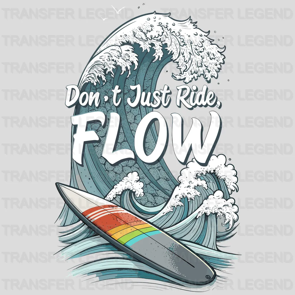 Don't Just Ride Surfing Design - DTF Heat Transfers - transferlegend