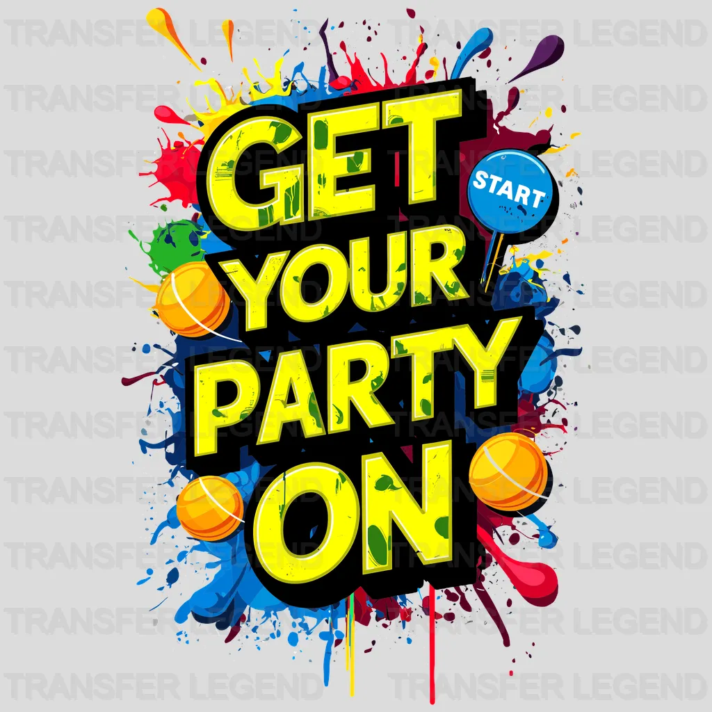Get Your Party On Party Design - DTF Heat Transfer - transferlegend