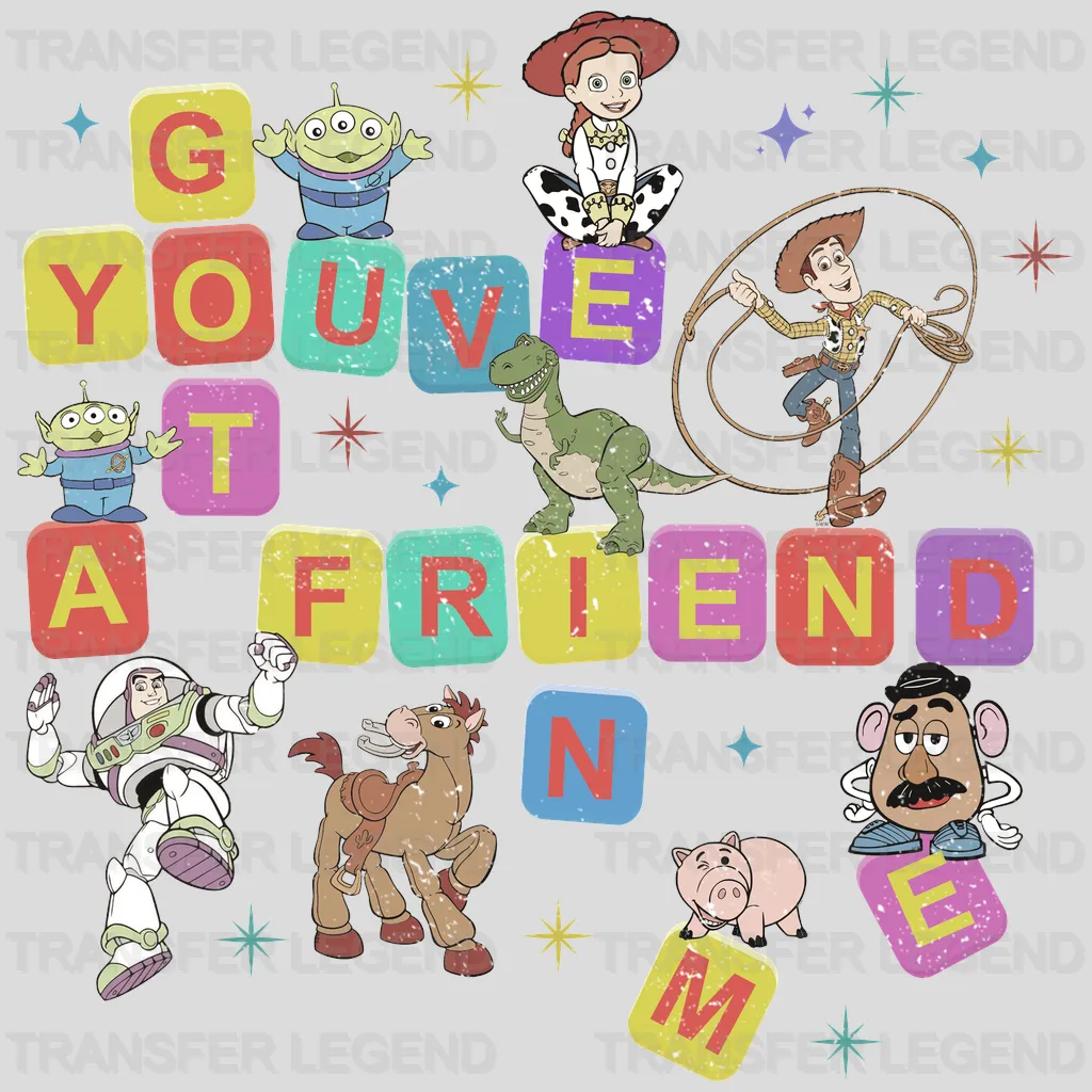 Youve Got a Friend Toy Story Disney Designs - DTF Heat Transfers