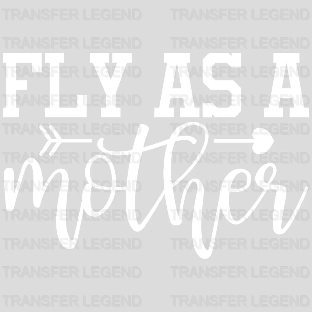 Fly As A Mother - New Mom Design - Mother's Day - DTF heat transfer - transferlegend