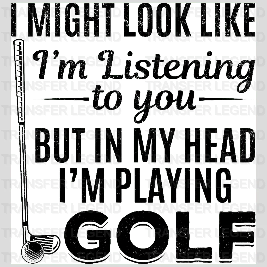 In My Head I am Playing Golf Golf Design - DTF Heat Transfers - transferlegend