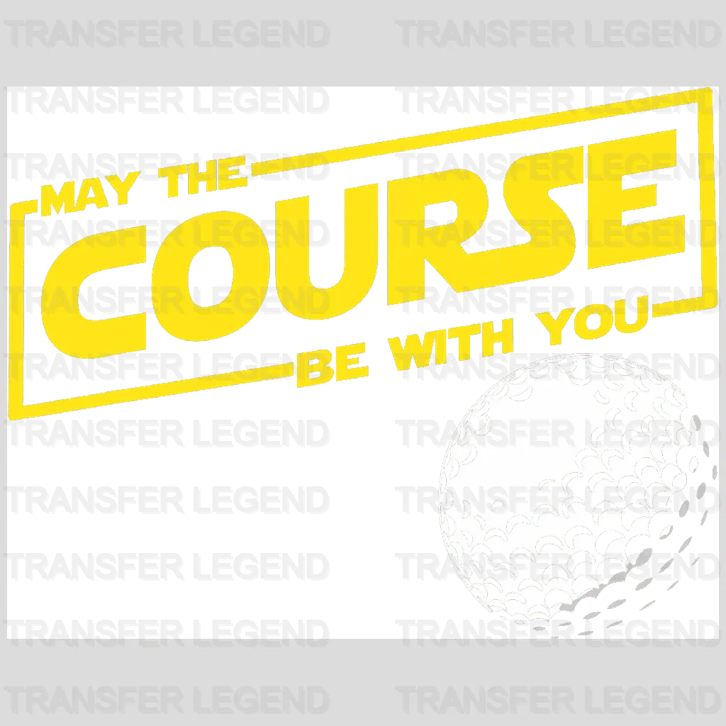 May The Course Be With You Golf Design - DTF Heat Transfers - transferlegend