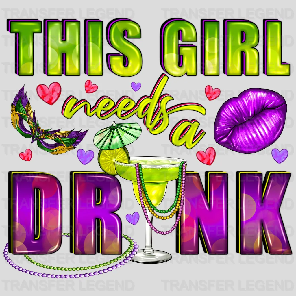 This Girl Need To Drink Mardi Gras Design- Mardi Gras DTF heat transfer - transferlegend